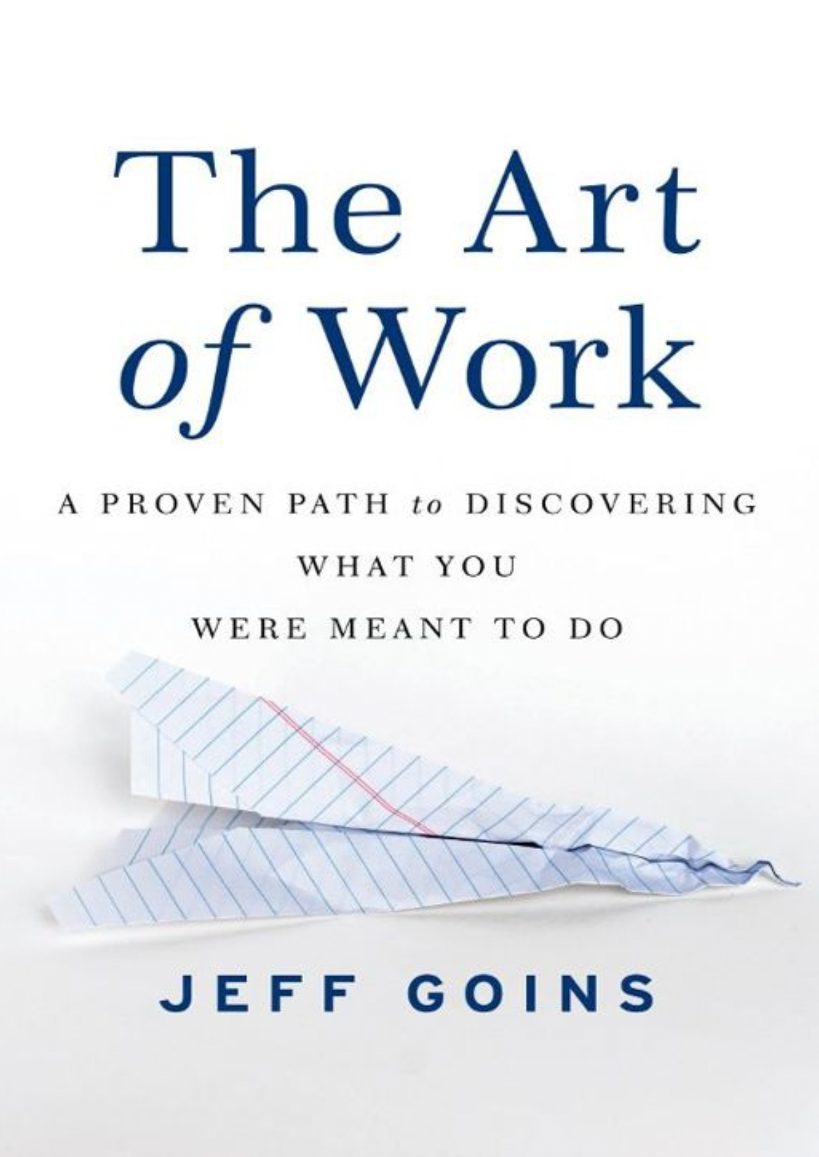 The Art of Work A Proven Path to Discovering What You Were Meant to Do